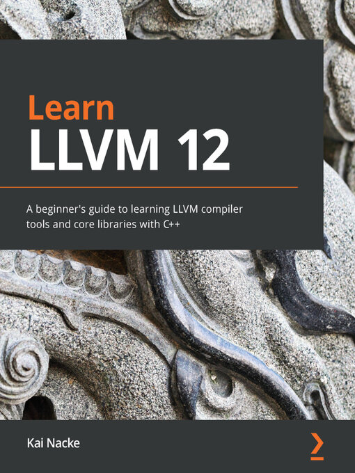 Title details for Learn LLVM 12 by Kai Nacke - Available